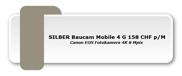SILBER Baucam Mobile 4 G 158 CHF p/M